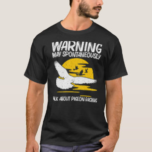 Cool Pigeon Racing For Men Women Homing Pigeon Rac T-Shirt