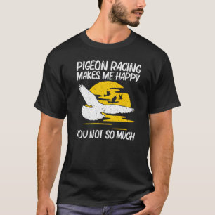 Cool Pigeon Racing For Men Women Homing Pigeon Rac T-Shirt