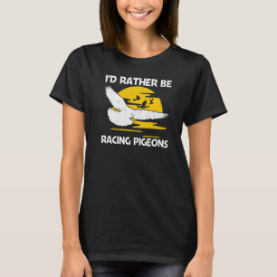 Cool Pigeon Racing For Men Women Homing Pigeon Rac T-Shirt