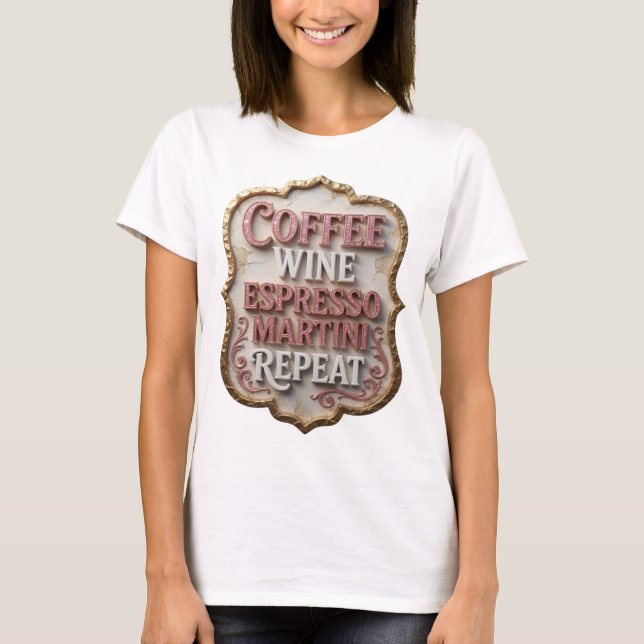 Cool Pink COFFEE WINE ESPRESSO MARTINI REPEAT Tee (Front)