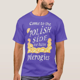 Cool Polish Side Pierogies  Funny Pierogi Food T-Shirt