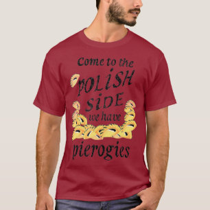 Cool Polish Side Pierogies Funny Pierogi Food T-Shirt