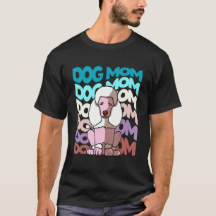 Cool Poodle Dog Mom Retro Vintage Dog T-Shirt
