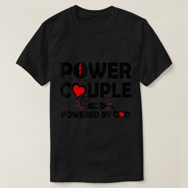 Cool Power Couple Powered by God Christian Believe T-Shirt (Design Front)