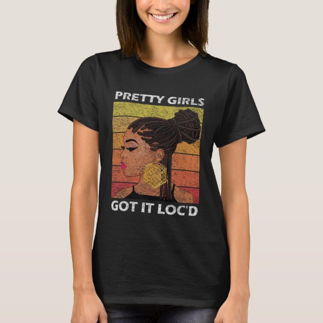Cool Pretty Girls Got It Loc d  Melanin Afro T-Shirt (Front)