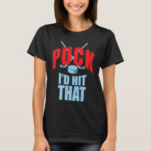 Cool Puck I'd Hit That Hockey Puck Collectors T-Shirt