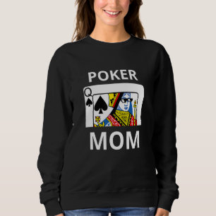 Cool Queen Of Spades Playing Card Poker Mum Poker Sweatshirt