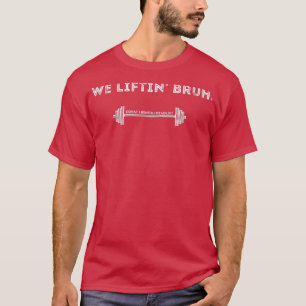 Cool Quote We Lifting Bro Powerlifting Gym Motivat T-Shirt