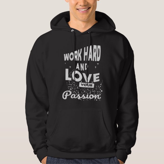 Cool Quote Work Hard And Love Your Passion Motivat Hoodie (Front)