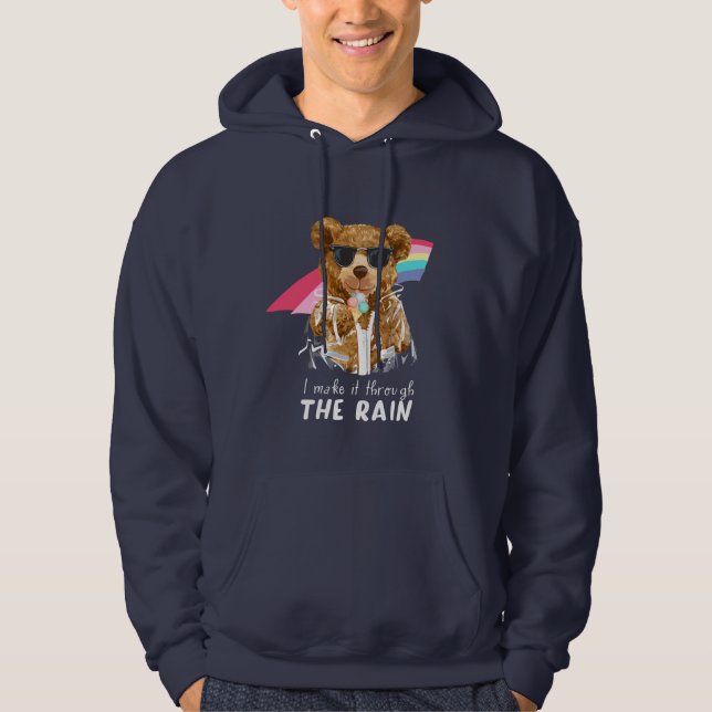 Cool Rainbow Bear I make it through the Rain   Hoodie (Front)