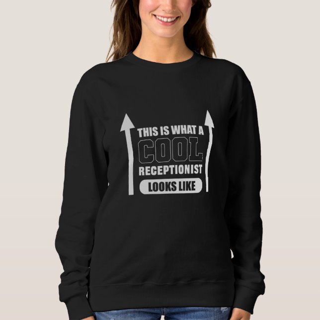 Cool Receptionist Relax Person Sweatshirt (Front)