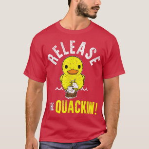 COOL RELEASE THE QUACKIN  Yellow Rubber Duck Gift  T-Shirt