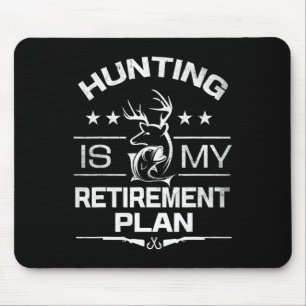 Cool Retired Hunting Is My Retirement Plan Fishing Mouse Mat