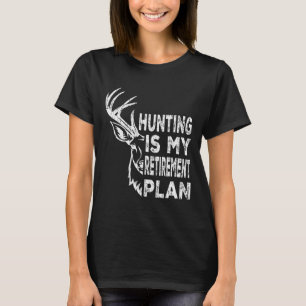 Cool Retired Hunting Is My Retirement Plan Fishing T-Shirt