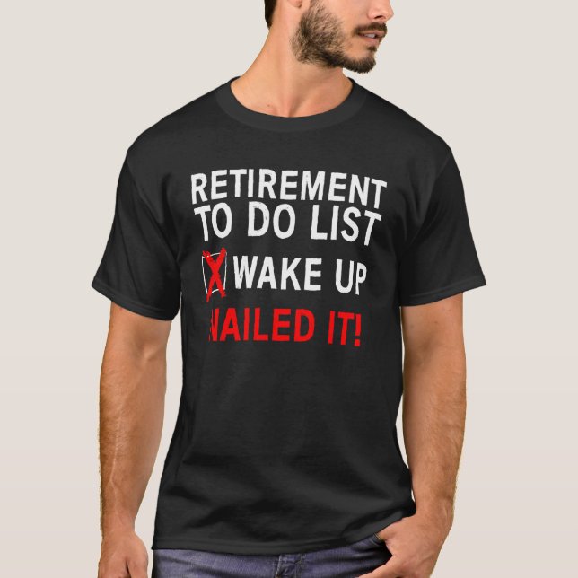 Cool Retirement Art For Men Women Retired To Do Li T-Shirt (Front)