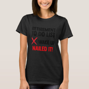Cool Retirement For Men Women Retired To Do List R T-Shirt
