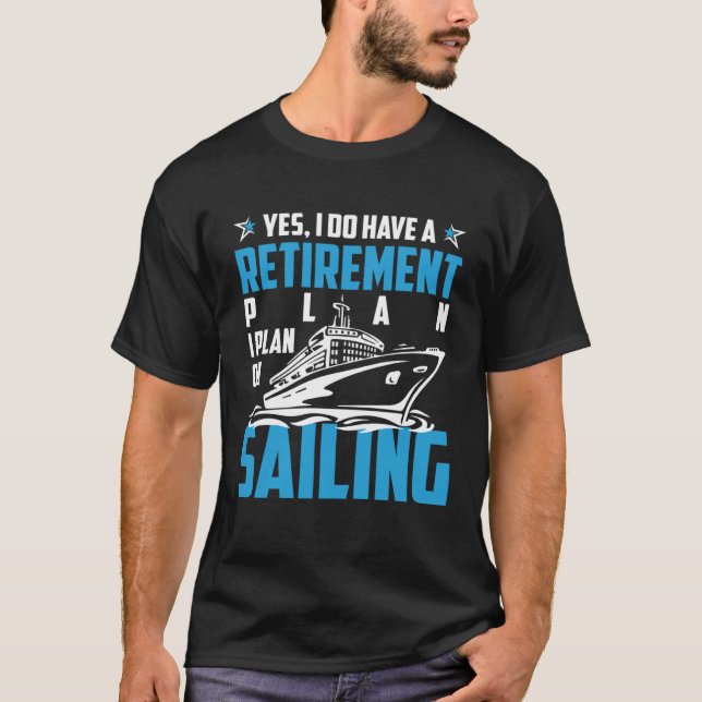 Cool RETIREMENT plan SAILING T-Shirt (Front)