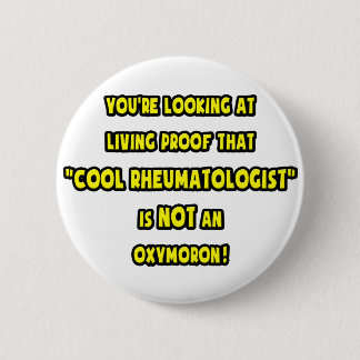 Cool Rheumatologist Is NOT an Oxymoron 6 Cm Round Badge