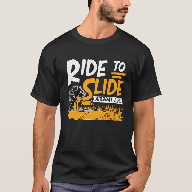 Cool Ride To Slide Aiboat Life For Swamp Boater Ai T-Shirt (Front)