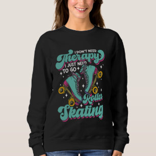 Cool Roller Skating Skate Girl 1970s Retro I Don't Sweatshirt