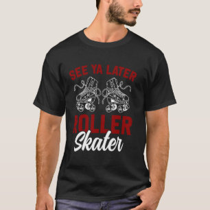 Cool Roller Skating Skate Girl 1970s Retro See You T-Shirt