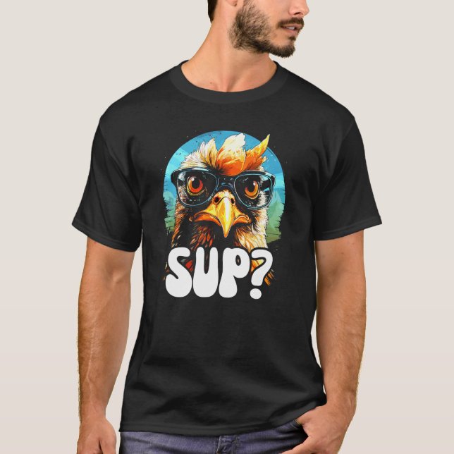 Cool Rooster Wearing Sunglasses SUP Chicken Tee (Front)