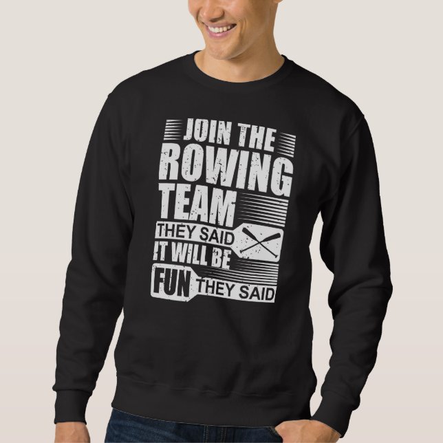 Cool Rower Join The Rowing Team They Said It Would Sweatshirt (Front)