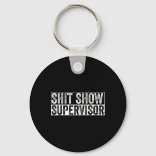 Cool S.h.i.t Show Supervisor Hilarious Vintage For Key Ring