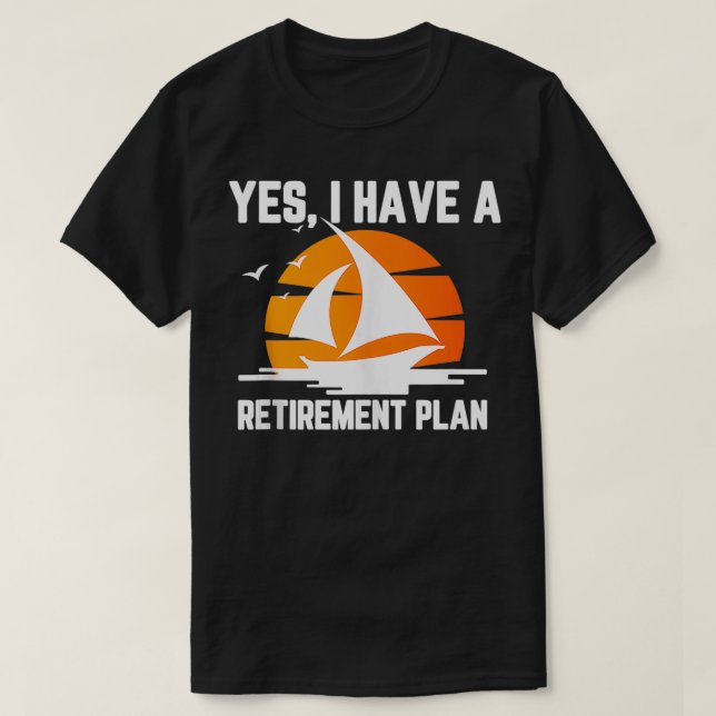 Cool Sailing For Men Women Retirement Plan Boating T-Shirt (Design Front)