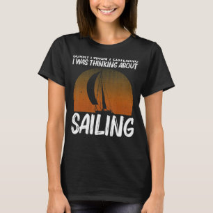 Cool Sailing For Men Women Sailboat Sailing Sailor T-Shirt