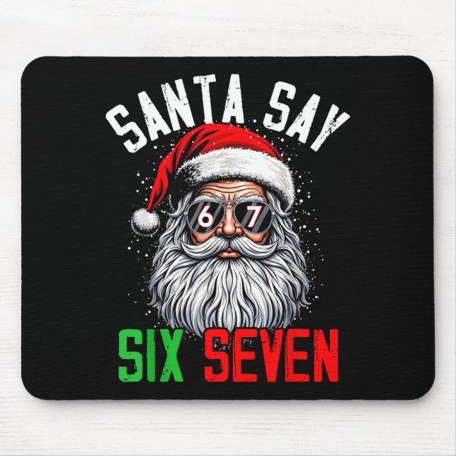 Cool Santa Says Six Seven Funny Christmas 67 Meme  Mouse Mat (Front)