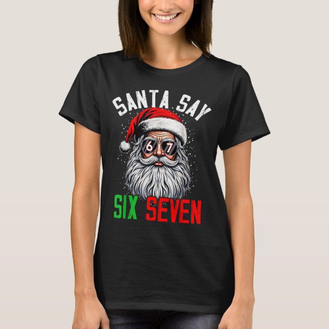 Cool Santa Says Six Seven Funny Christmas 67 Meme  T-Shirt (Front)
