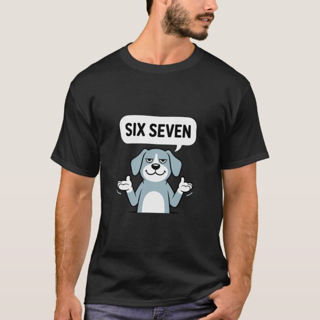Cool Sarcastic Dog Six Seven Graphic T-Shirt (Front)