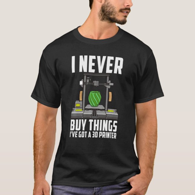 Cool Saying Funny I Never Buy Things I Ve Got A 3d T-Shirt (Front)