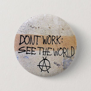 Cool Sayings: Don't Work - See The World 6 Cm Round Badge