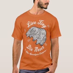 Cool Science sWater Bear Tardigrade Live Tiny Die  T-Shirt