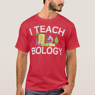 Cool Science Teachers Education Lovers I Teach Bio T-Shirt