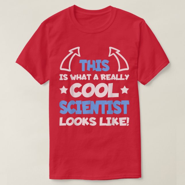 Cool Scientist Funny Saying Scientists Science Stu T-Shirt (Design Front)
