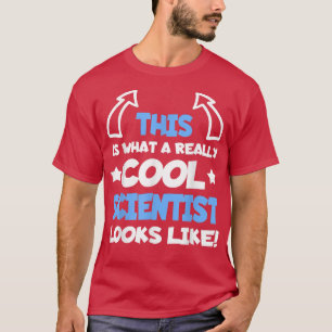 Cool Scientist Funny Saying Scientists Science Stu T-Shirt