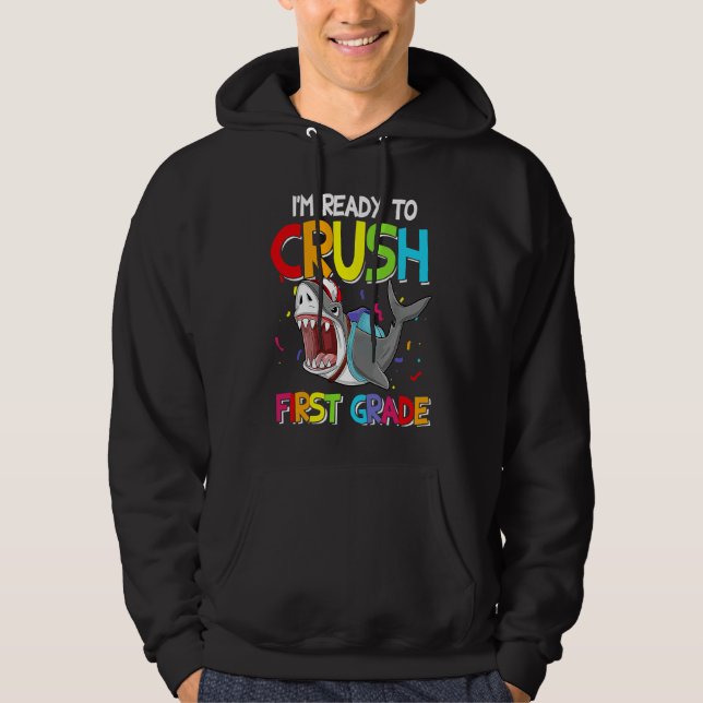 Cool Shark I'm Ready To Crush First Grade Student  Hoodie (Front)