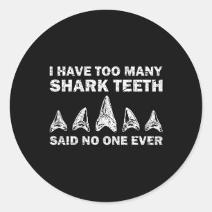 Cool Shark Teeth Collector Gift Funny Shark Teeth  Classic Round Sticker