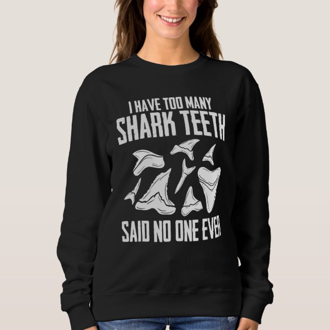 Cool Shark Teeth Collector Gift Funny Shark Teeth  Sweatshirt (Front)