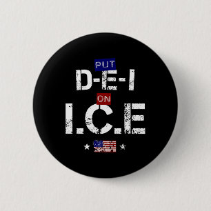Cool Shirt That Says Put Dei On Ice - Pro Trump De 6 Cm Round Badge
