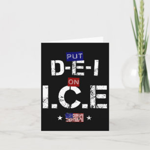 Cool Shirt That Says Put Dei On Ice - Pro Trump De Card