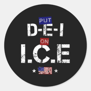 Cool Shirt That Says Put Dei On Ice - Pro Trump De Classic Round Sticker