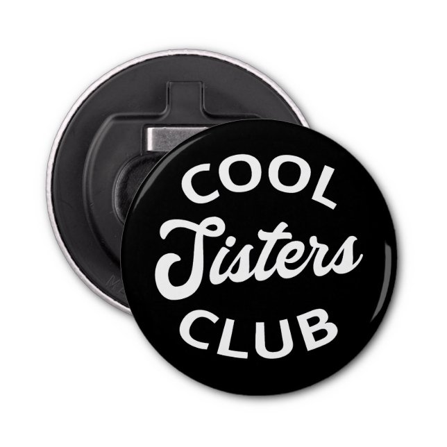 Cool Sisters Club I Bottle Opener (Front)