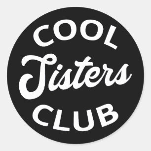 Cool Sisters Club I Classic Round Sticker