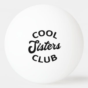 Cool Sisters Club I Ping Pong Ball
