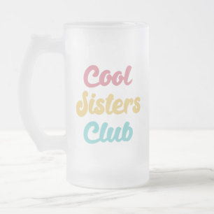 Cool Sisters Club II Frosted Glass Beer Mug