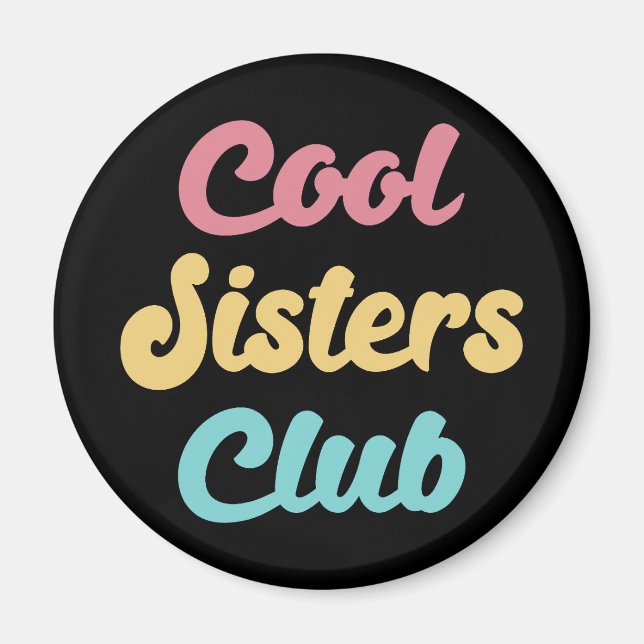 Cool Sisters Club II Magnet (Front)